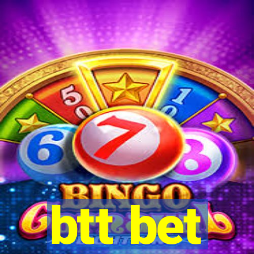 btt bet